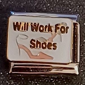 I Will Work For Shoes Italian Charm